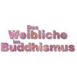 Das Weibliche im Buddhismus